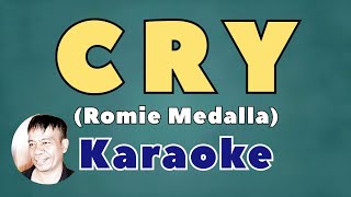 CRY BY ROMIE MEDALLA KARAOKE [upl. by Sophy]