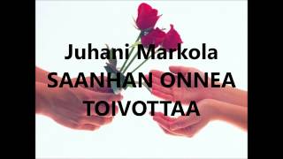 Juhani Markola  Saanhan onnea toivottaa [upl. by Mitinger795]