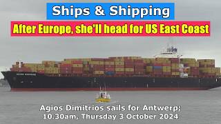 After European Calls US East Coast Agios Dimitrios sails from Felixstowe October 2024 [upl. by Lekcar]