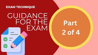 Exam Technique Part 2  Guidance for the exam [upl. by Oelgnaed]