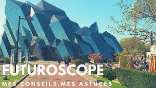 FUTUROSCOPE  MES ASTUCES ET CONSEILS [upl. by Ffej14]