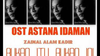 OST Astana Idaman  Zainal Alam Kadir  Bukan Itu Bukan Ini ASTRO [upl. by Aulea]