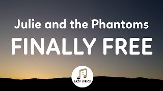 Julie and the Phantoms  Finally Free Lyrics From Julie and the Phantoms Season 1 [upl. by Kery]