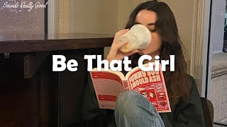 Playlist Be That Girl  vibe songs that i sure 100 feel good [upl. by Bergquist]