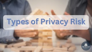 Types of Privacy Risk  CIPPUS Certification [upl. by Tennes]