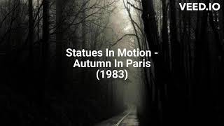 Statues In Motion  Autumn In Paris 1983 [upl. by Bowen122]