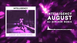 Intelligency  August Dj DimixeR Remix  Official Audio [upl. by Yllor136]