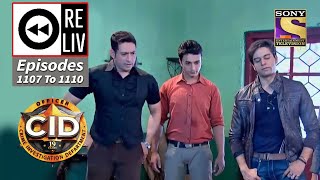 Weekly Reliv  CID  सी आई डी  Episodes 1107  1110 [upl. by Barbabas]