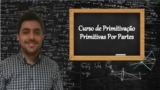 Curso de Primitivação  Aula 3  Primitivação Por Partes [upl. by Roose152]