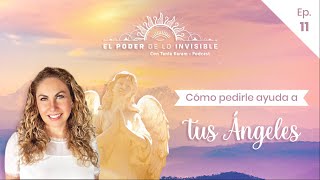 ¿CÓMO PEDIRLE AYUDA A TUS ÁNGELES E11 Podcast  El Poder de lo Invisible con Tania Karam [upl. by Yacano]