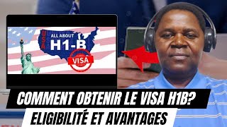 COMMENT OBTENIR LE VISA H1B ELIGIBILITÉ ET AVANTAGES [upl. by Dabney929]