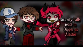 Gravity Falls react to Dipper as Alastor 11 Hotel Hazbin [upl. by Nerita]