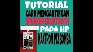 Cara MengaktifkanMengunakan Speaker Bluetooth Hp Maxtron P12 BOMBA Ke Android [upl. by Winna]