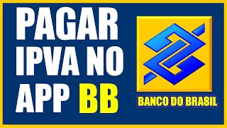 Como pagar IPVA e Licenciamento no APP do Banco do Brasil [upl. by Lia]