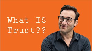 What IS Trust Actually  Simon Sinek [upl. by Hilliard]