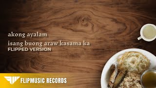 Akong Ayalam Isang Buong Araw Kasama Ka Flipped Version Lyric Video [upl. by Torr]