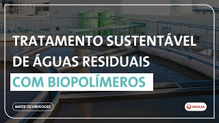 Tratamento sustentável de águas residuais com biopolímeros I Veolia Water Technologies [upl. by Adnor]