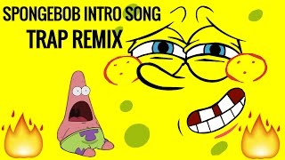 Spongebob Squarepants Intro Song Trap Remix [upl. by Oretna]