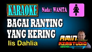 BAGAI RANTING YANG KERING Iis Dahlia KARAOKE Nada WANITA [upl. by Samaria917]