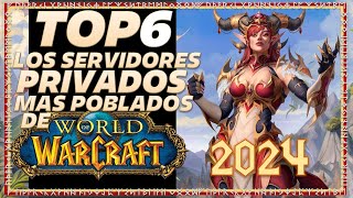 TOP 6 Los Servers Privados MAS POBLADOS de World Of Warcraft 2024 [upl. by Postman]