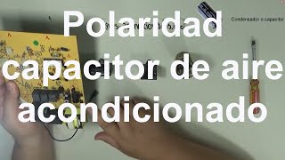 Polaridad del capacitor de aire acondicionado [upl. by Jessamyn487]