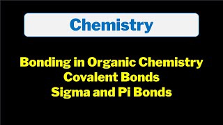 Bonding in Organic Chemistry Explained  Covalent Bonds  Sigma vs Pi Bonds  Chemistry Basics [upl. by Atiuqa159]