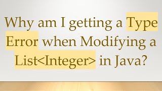 Why am I getting a Type Error when Modifying a List Integer in Java [upl. by Nyvrem]