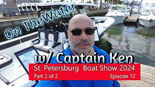 On the Water With Captain Ken Ep12  St Pete Boat Show Pt 2 [upl. by Ninos]