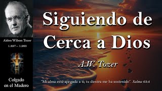 Siguiendo de Cerca a Dios Por A W Tozer [upl. by Barna]