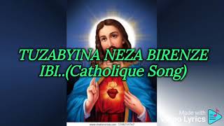 TUZABYINA NEZA BIRENZE IBI Lyrics Catholic Rwanda song🙏🙏 [upl. by Thagard497]