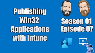 S01E07  Publishing Win32 Applications using Microsoft Intune  IT [upl. by Aneelehs]