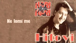 Hari Mata Hari  Ne lomi me Audio 1998 [upl. by Davenport]