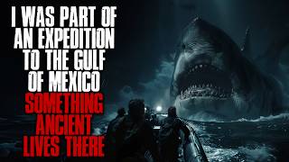 I Was Part Of An Expedition To The Gulf Of Mexico Something Ancient Lives There Creepypasta [upl. by Waller]