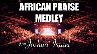 AFRICAN PRAISE MEDLEY WITH JOSHUA ISRAEL IN LONDON [upl. by Maclay199]