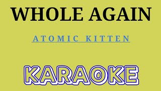 WHOLE AGAIN  KARAOKE Song by Atomic Kitten [upl. by Bywaters]