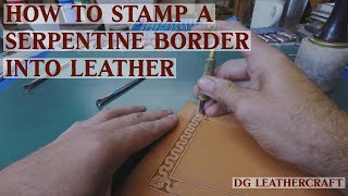 How to Stamp a Serpentine Border into Leather [upl. by Onabru486]