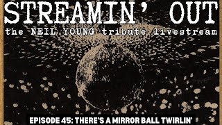 Streamin Out 45 Neil Young tribute livestream THERES A MIRROR BALL TWIRLIN [upl. by Tertia]