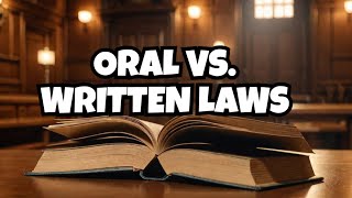 ORAL VERSUS WRITTEN LAW [upl. by Eileek]