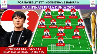 Keputusan Cerdas 🔥 STY Merombak Formasi Elit Indonesia vs Bahrain Kualifikasi Piala Dunia 2026 [upl. by Fidel]