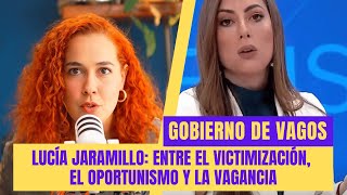 Gobierno de vagos  Lucía Jaramillo victimización oportunismo y vagancia  Comentario [upl. by Hairahcaz]