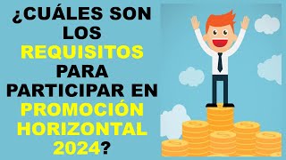 Soy Docente ¿CUÁLES SON LOS REQUISITOS PARA PARTICIPAR EN PROMOCIÓN HORIZONTAL 2024 [upl. by Andryc]