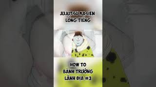 LỒNG TIẾNG JUJUTSU KAISEN  HOW TO BÀNH TRƯỚNG LÃNH ĐỊA P3 [upl. by Osman]