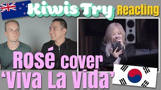 Kiwis Try Reacting to quotViva La Vidaquot cover by Rosé of BLACKPINK [upl. by Aicel624]