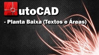 Aula 12  AutoCAD  Planta Baixa  Textos e Áreas [upl. by Oetomit]