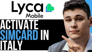 HOW TO ACTIVATE LYCA MOBILE SIMCARD ITLAY 2023 BEST WAY 2024 [upl. by Alber]