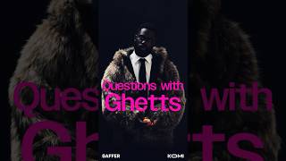 THE 100 Questions with Ghetts GAFFER GHETTS INTERVIEW [upl. by Faustus820]