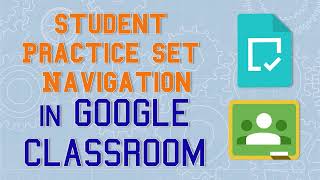 Student Practice Set Navigation in Google Classroom [upl. by Dieter]