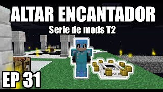 ALTAR ENCANTADOR  Serie de mods EP 31 [upl. by Akerahs950]