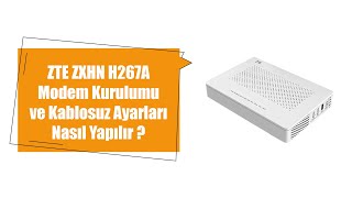 ZTE ZXHN H267A Modem Kurulumu ve Kablosuz Ayarları Nasıl Yapılır [upl. by Jordanson]