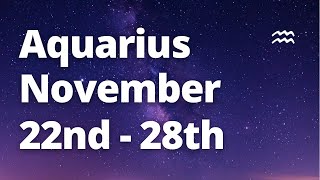 AQUARIUS  A NEW DIRECTION APPEARS Life Changing November 22nd  28th Tarot Reading [upl. by Adam]